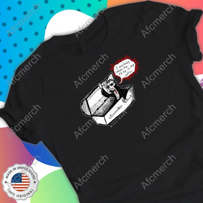 If Anybody Needs Me I'll Be In My Coffin Vampire Reference In A Minor Key Shirt