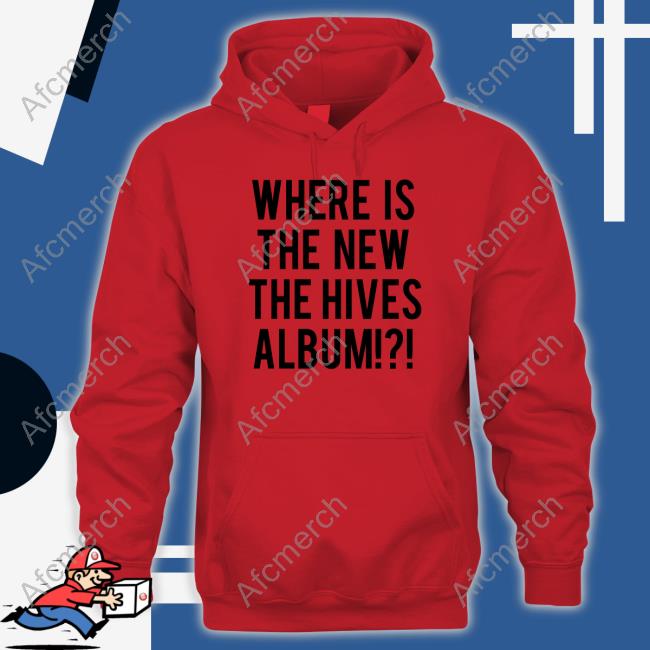 Where Is The New The Hives Album Sweatshirt