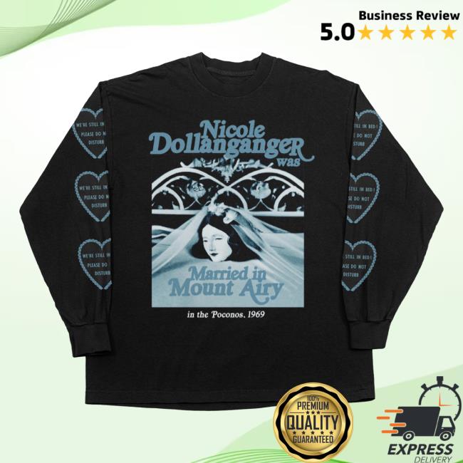 Official Nicole Dollanganger was married in mount airy Long Sleeve