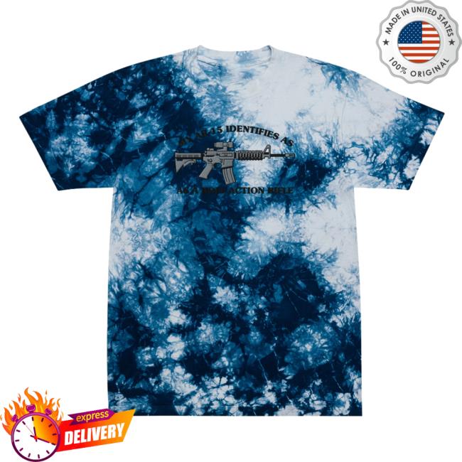 Official Liberty Maniacs My Ar-15 Identifies As A Bolt Action Rifle Tie Dye T-Shirts Navy / White Libertymaniacs