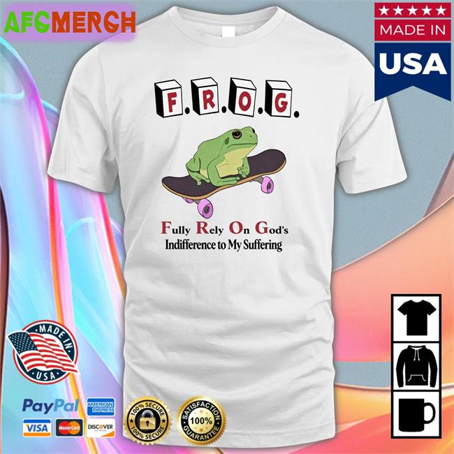 Shirts That Go Hard Frog Fully Rely On God's Indifference To My Suffering Hoodie The Good Shirts Merch
