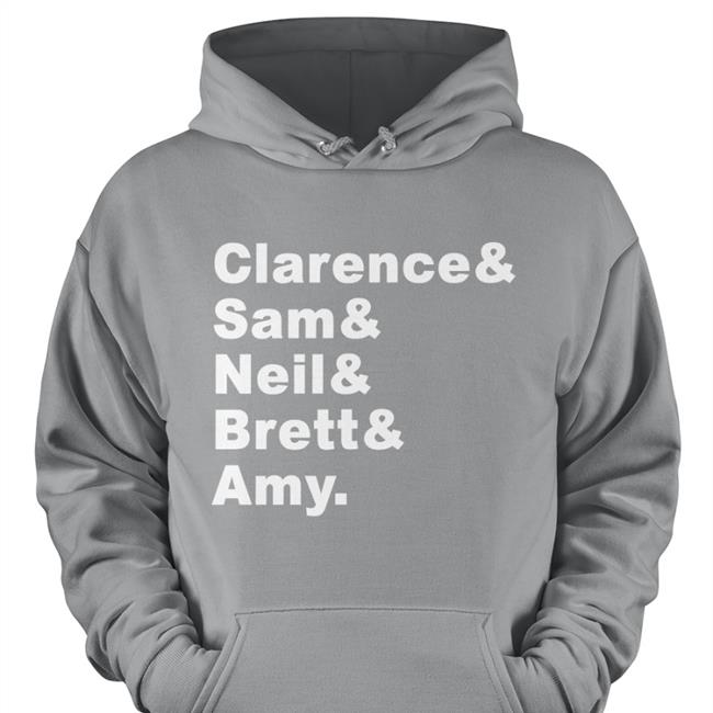 Clarence Sam Neil Brett Amy Shirt