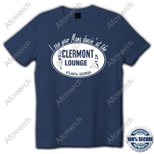 Clermont Lounge I Saw Your Mama Dancin' At The Clermont Lounge TShirt