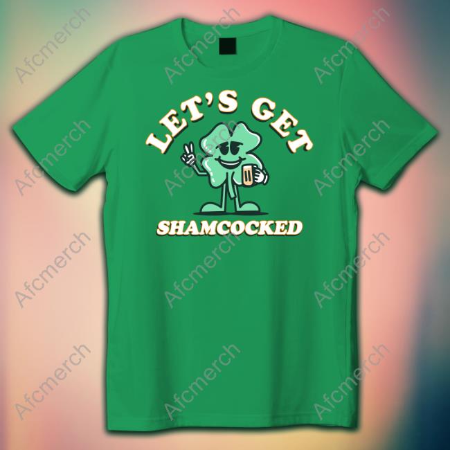 Let's Get Shamcocked Shirt