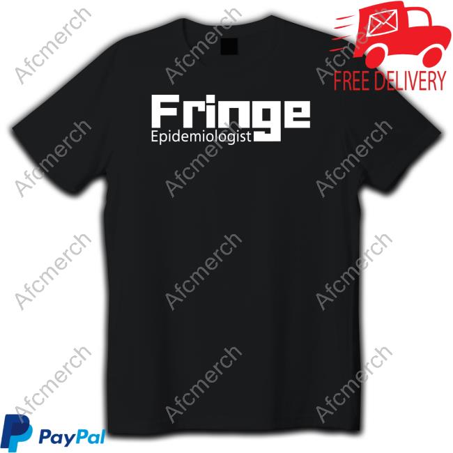 Fringe Epidemiologist Tee Shirt