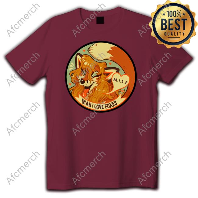 MILF Man I Love Foxes TShirts