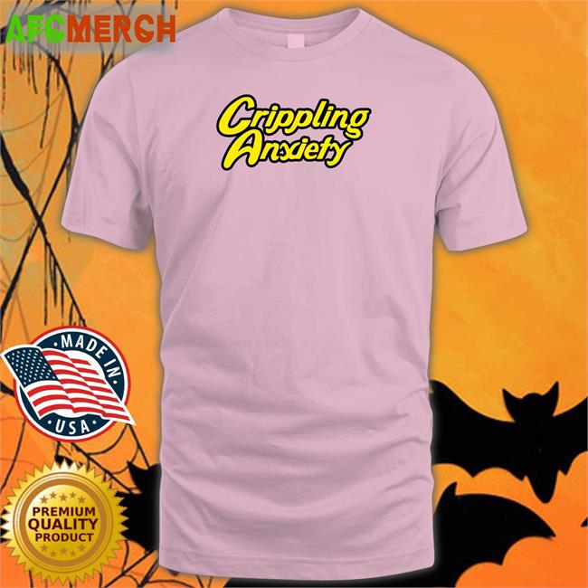 Crippling Anxiety T Shirt
