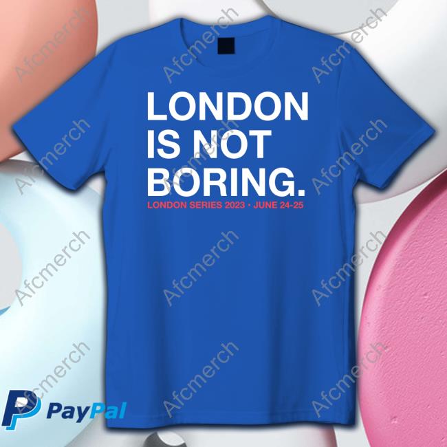 Official Obvious Shirts London Is Not Boring London Series 2023 June 24-25 T-Shirt