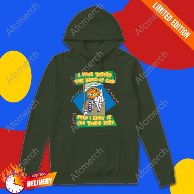 I Have Tasted The Blood Of God And I Spat It On Their Feet Shirts