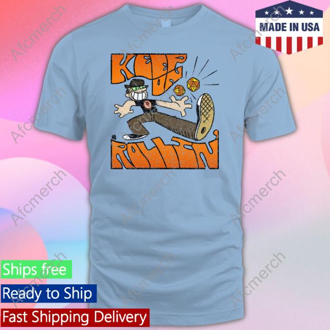 Keep on Rollin' Shirt Thenerdcircus Keep on Rollin' Shirts