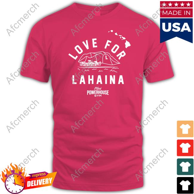 Official Love For Lahaina Shirt Love For Lahaina Sweatshirt