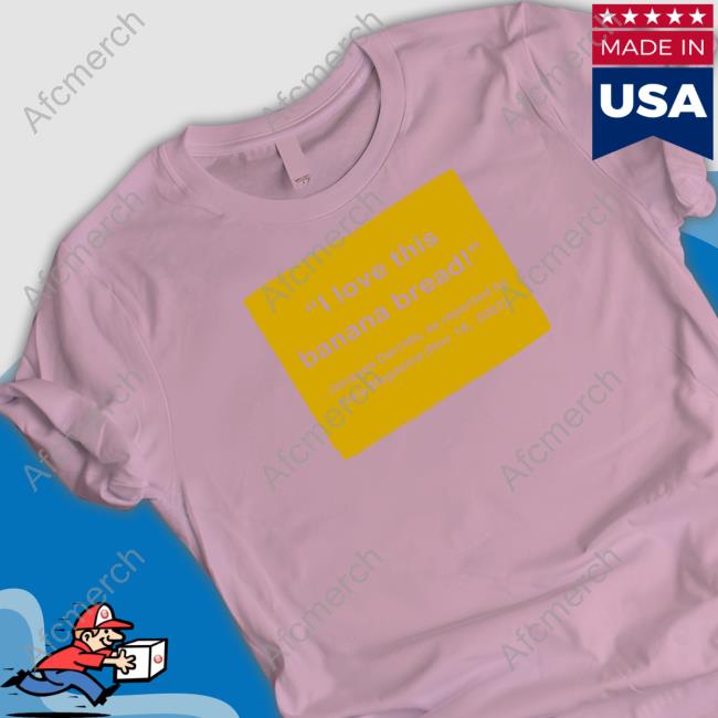 I Love This Banana Bread T Shirt