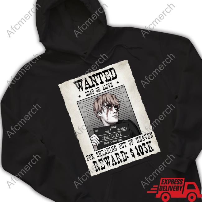 Soul Sucker Wanted Dead Or Alive For Sneaking Out Of Heaven Tee