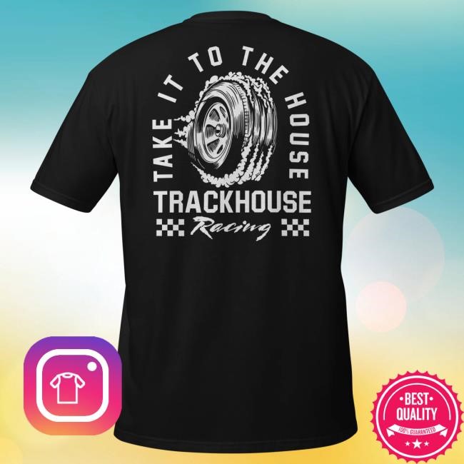 Take It to the House (Black/White) Tshirt Trackhouse Racing Team Official