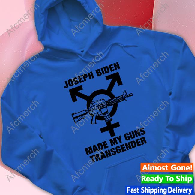 Official Joseph Biden Made My Guns Transgender Tee Shirt