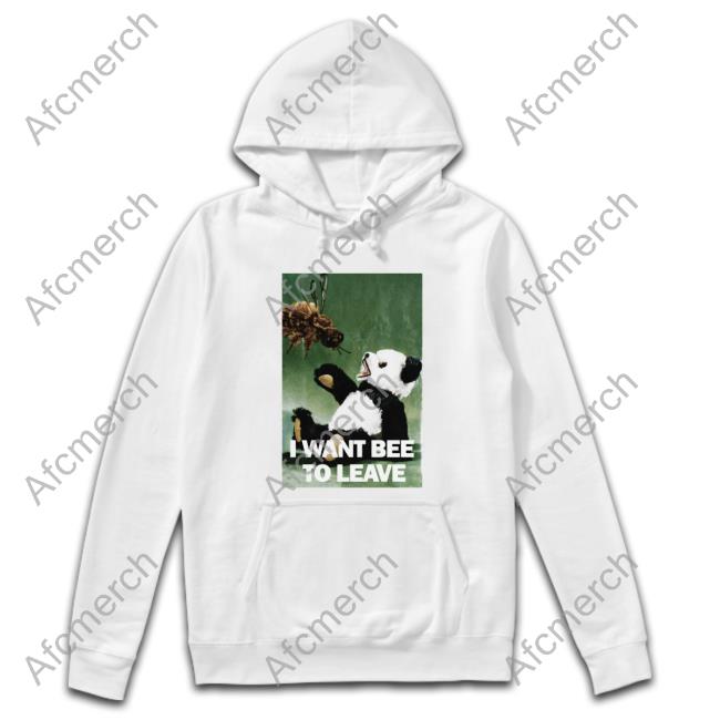 I Want Bee To Leave T-Shirt Shirts That Go Hard