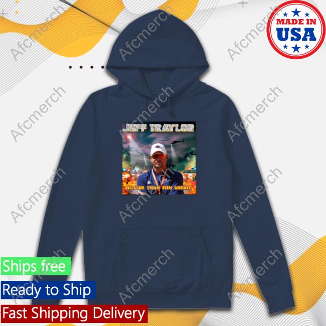 Jeff Traylor Hotter Than Fish Grease Tee