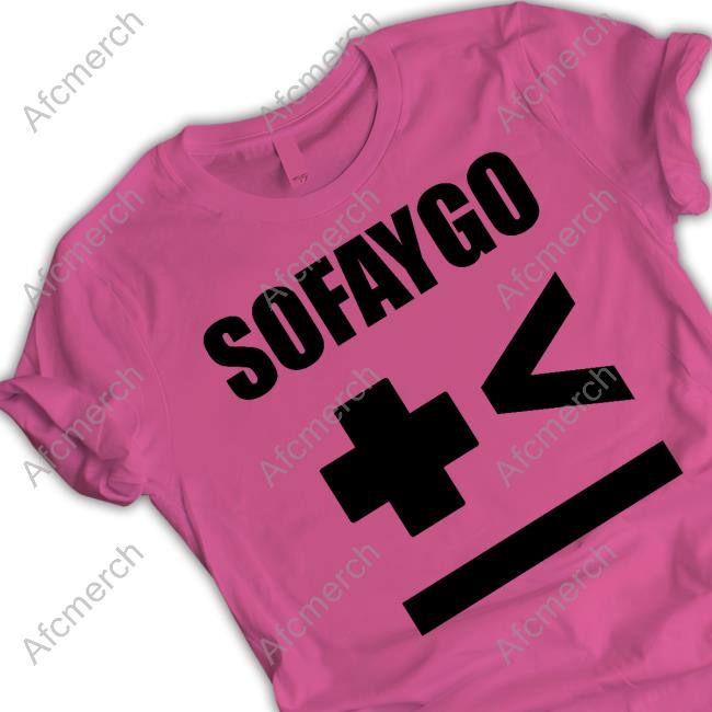 Sofaygo Tee Shirt Official Sofaygo Merchandise Sofaygo T Shirts