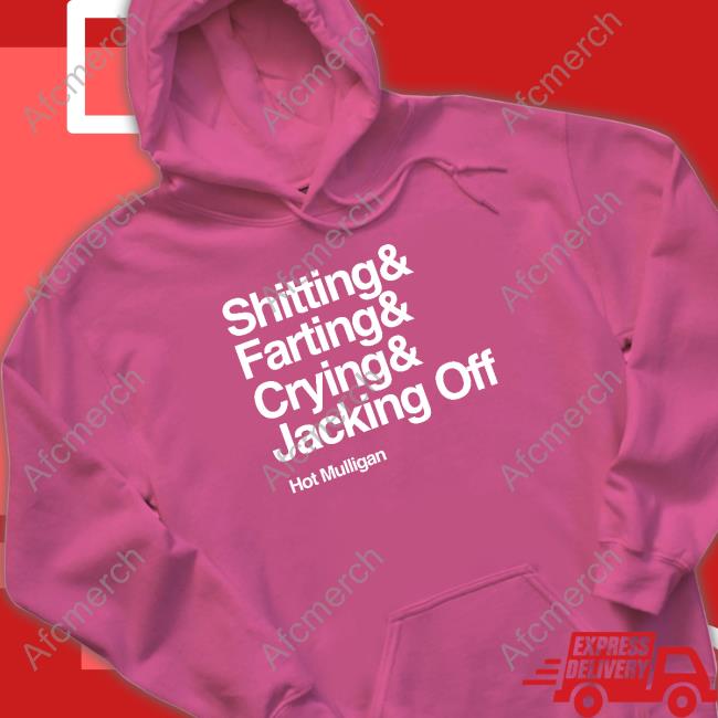 Shitting & Farting & Crying & Jacking Off Shirt