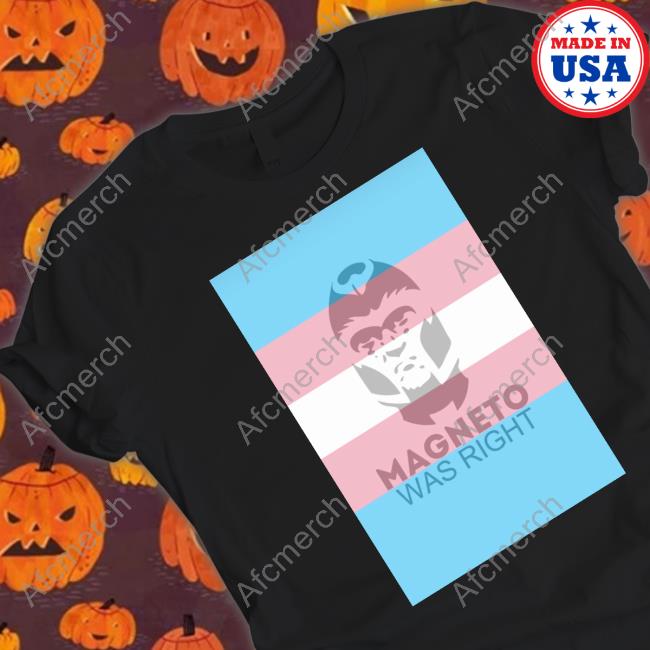 Official Magneto Was Right Transgender Flag Shirts