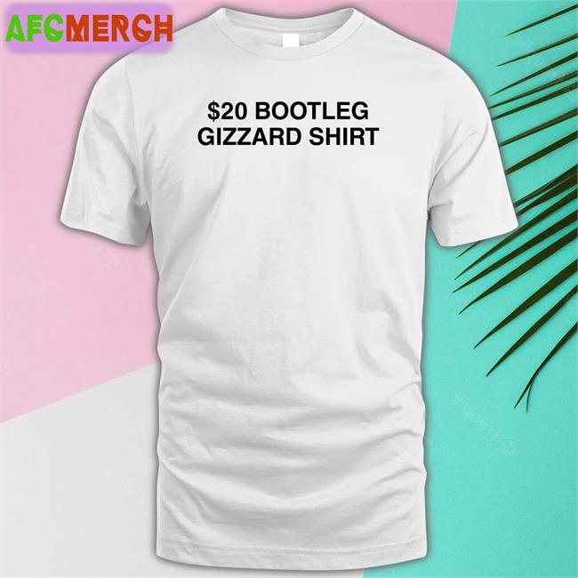 $20 Bootleg Gizzard Shirt T Shirt