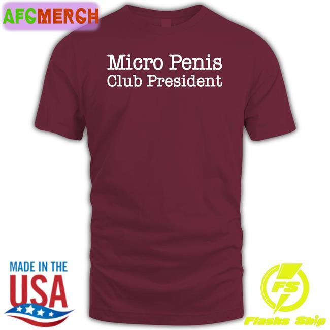 Micro Penis Club President T Shirt