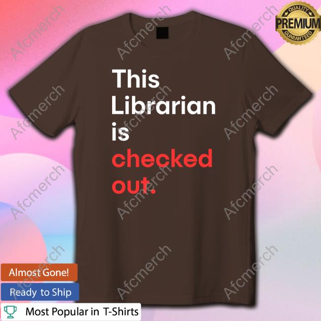 Robin Bradford This Librarian Is Checked Out Shirt