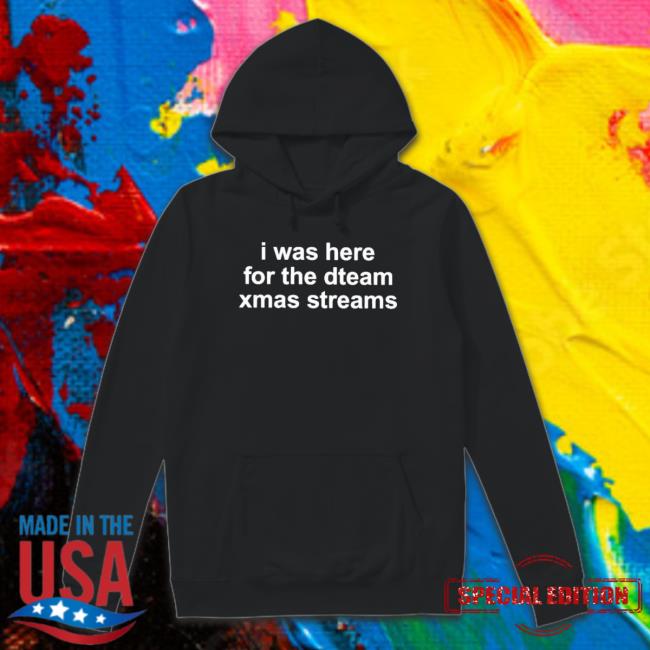 Official I Was Here For The Steam Xmas Streams Sweatshirt Official I Was Here For The Steam Xmas Streams Tee Shirt