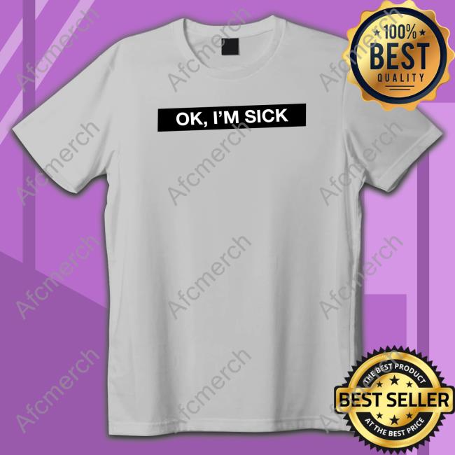 Ok I'm Sick Hooded Sweatshirt