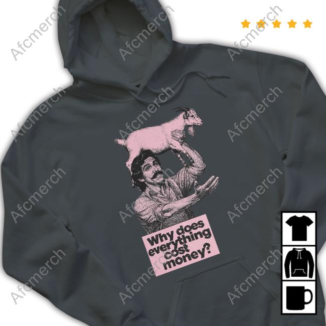 Why Does Everything Cost Money Hooded Sweatshirt