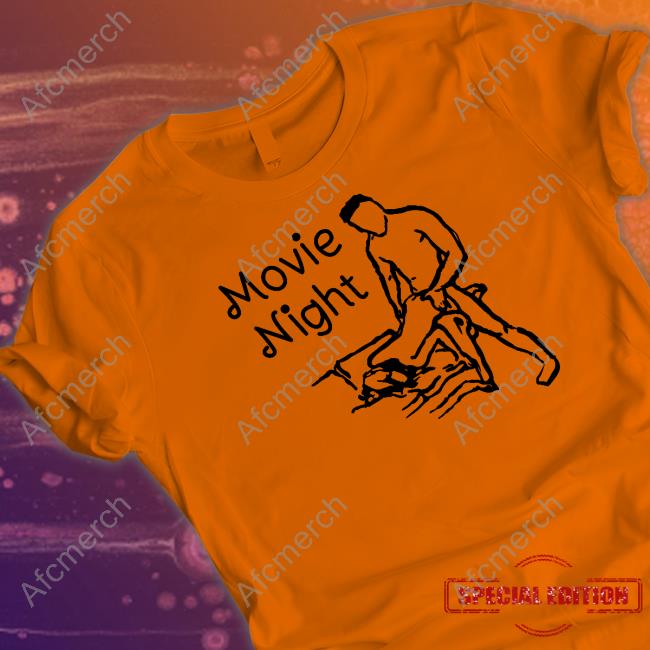 Official Shirts That Go Hard Movie Night Shirt