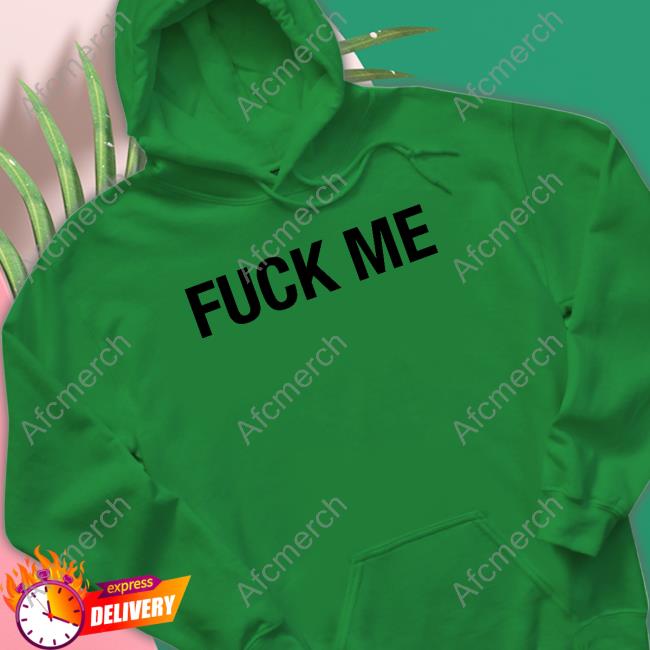 Official Fuck Me Shirt