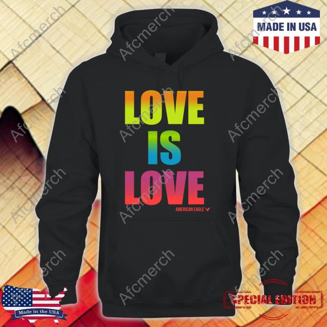 Official Love Is Love American Eagle Shirts