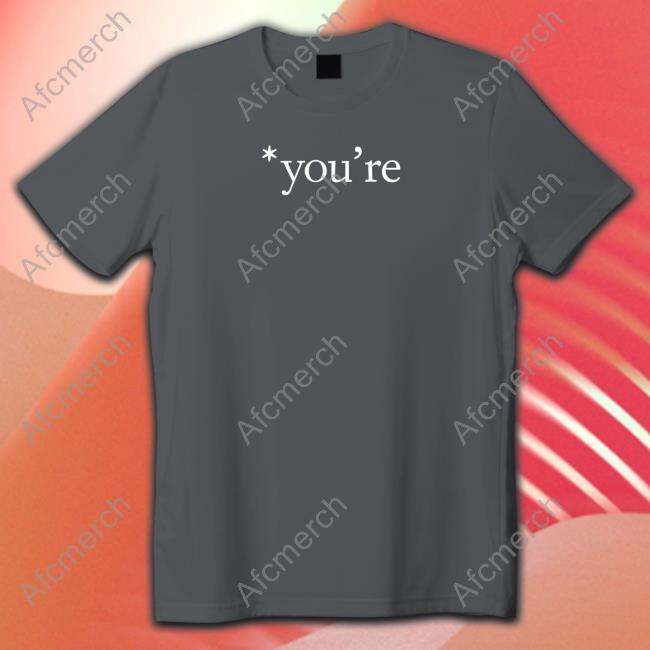 You're You're