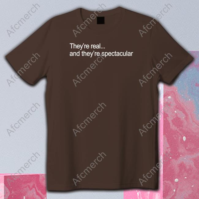 Official They're Real And They're Spectacular Shirt
