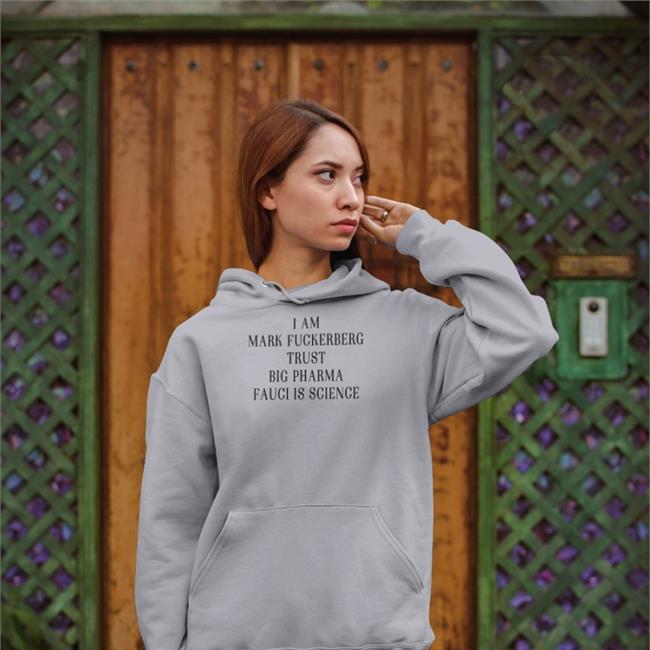 I Am Mark FuckerbergTrust Big Pharma Fauci Is Science Tee