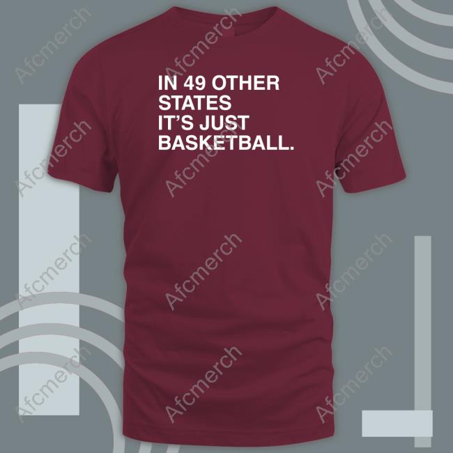Obvious Shirts In 49 Other States It's Just Basketball Tank