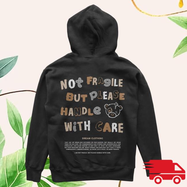 Official Dream Clothing Not Fragile But Please Handle With Care Sweatshirt Black Dreamclothinghq