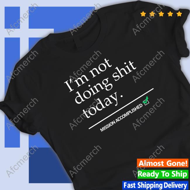I'm Not Doing Shit Today Shirt Avril Lavigne
