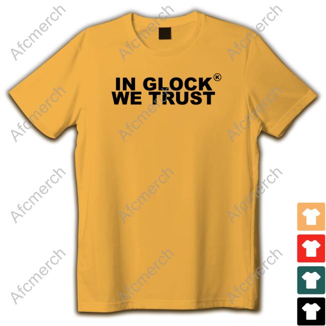 Official In Glock We Trust T-Shirt