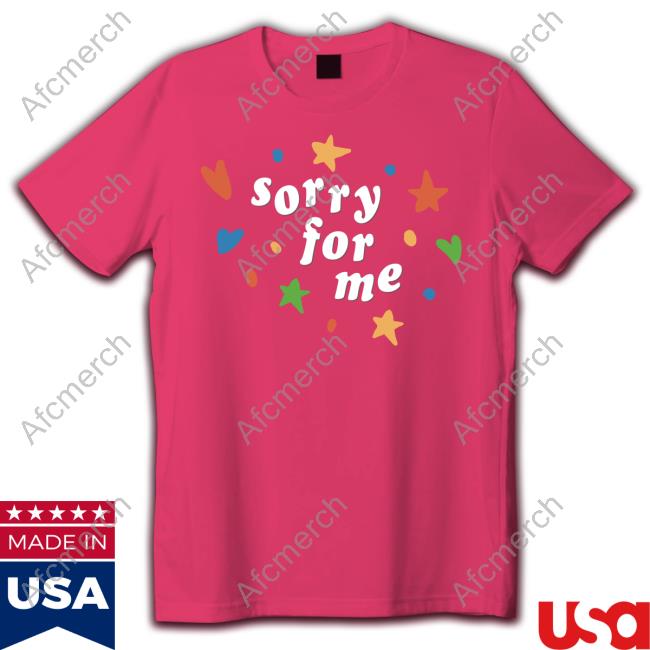 Sorry For Me T-Shirt