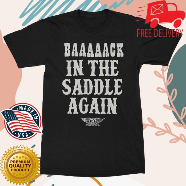 Official Aerosmith Store Back In The Saddle Again Hot Shirt
