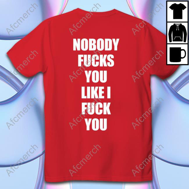 Nobody Fucks You Like I Fuck You Tank Top