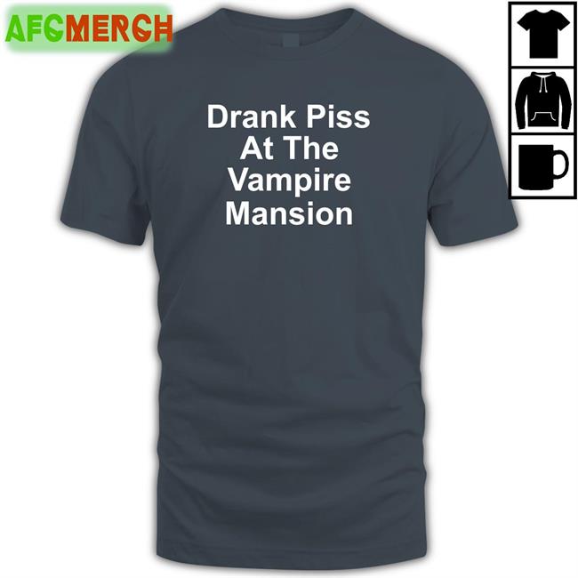 Funny MCR merch store Drank Piss At The Vampire Mansion Shirt Demolitionrats