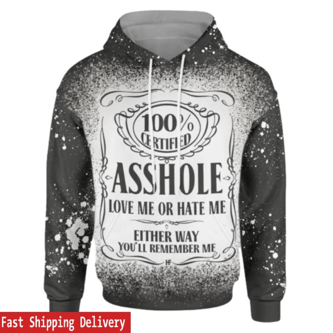 Banantees 100% Certified Asshole Love Me Or Hate Me 3D All Over Print Sweatshirts