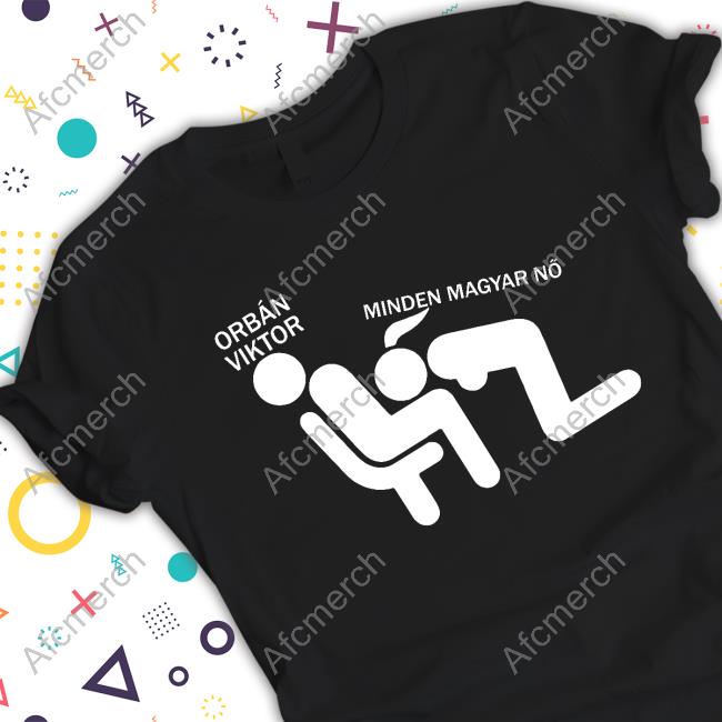 Spring For Creators Orbán Viktor Minden Magyar Nő Shirts