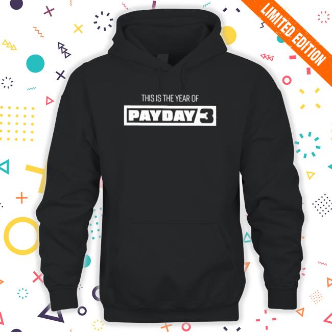 Official This Is The Year Of Payday 3 Tee Official This Is The Year Of Payday 3 Long Sleeve Shirt