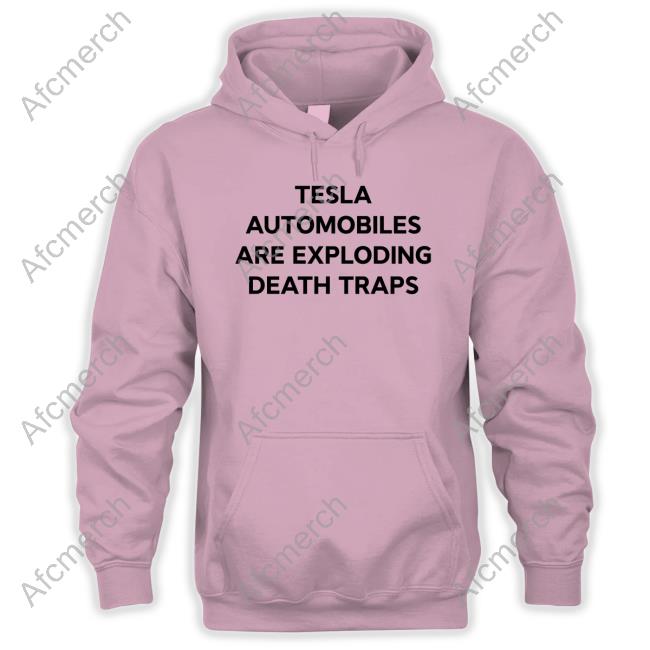 Tesla Automobiles Are Exploding Death Traps Shirt Tesla Owners Silicon Valley
