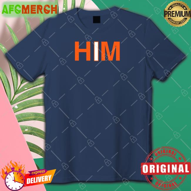 Him Shirt