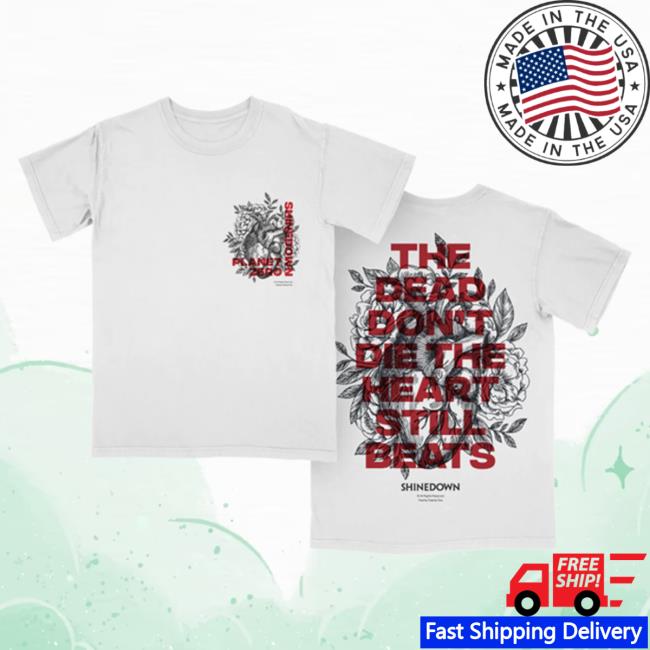 Official Shinedown Merch Store Shine Down Shinedown x Planet Zero The Dead Don’t Die The Heart Still Beats Shirt New